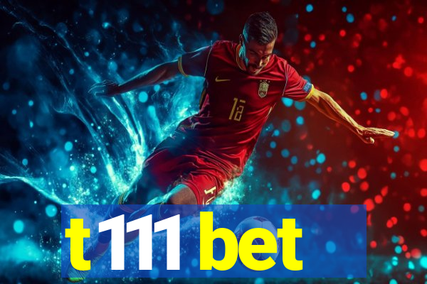 t111 bet