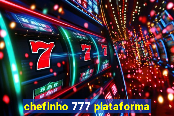 chefinho 777 plataforma