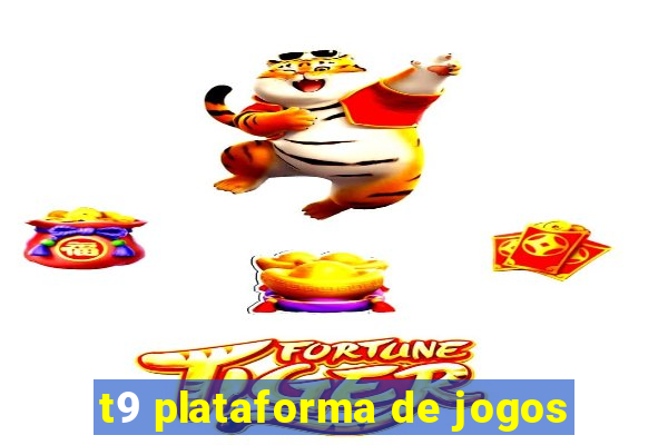 t9 plataforma de jogos