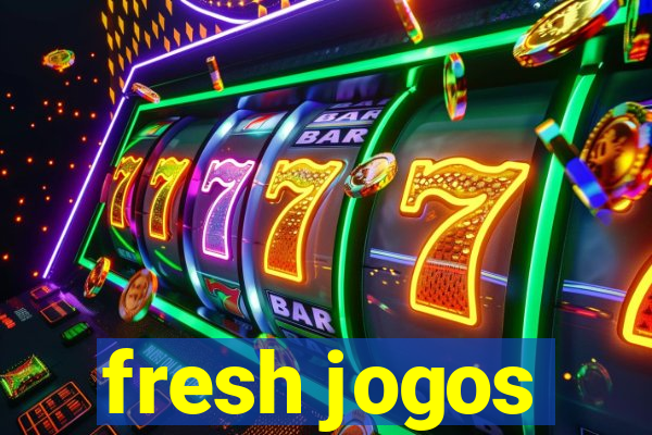 fresh jogos