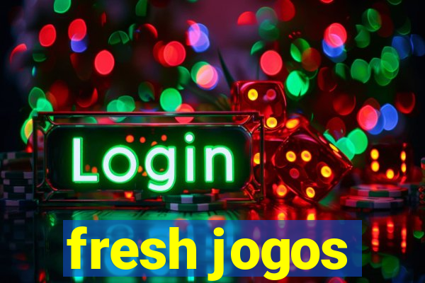 fresh jogos