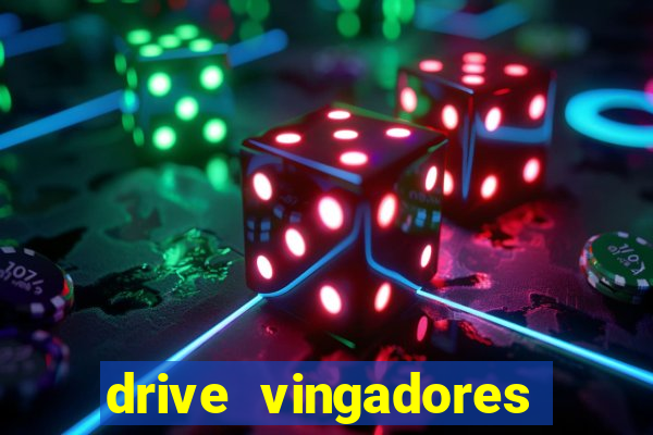 drive vingadores guerra infinita