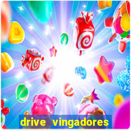 drive vingadores guerra infinita