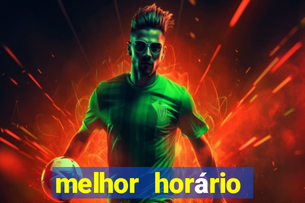 melhor horário para jogar pixbet
