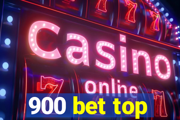 900 bet top
