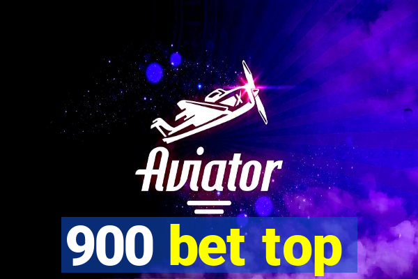 900 bet top