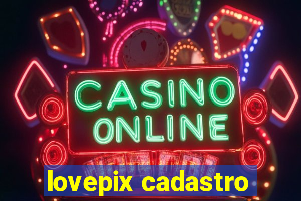 lovepix cadastro