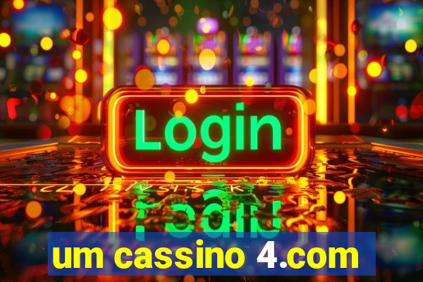um cassino 4.com