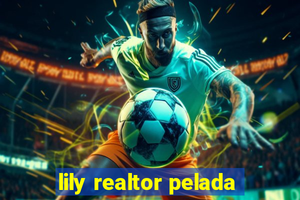 lily realtor pelada