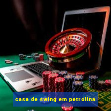 casa de swing em petrolina