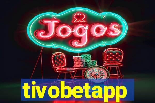 tivobetapp