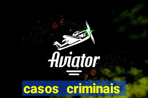 casos criminais para resolver