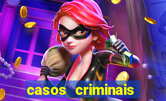 casos criminais para resolver