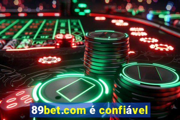 89bet.com é confiável