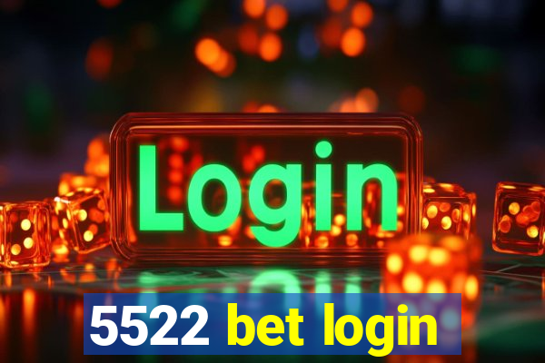 5522 bet login
