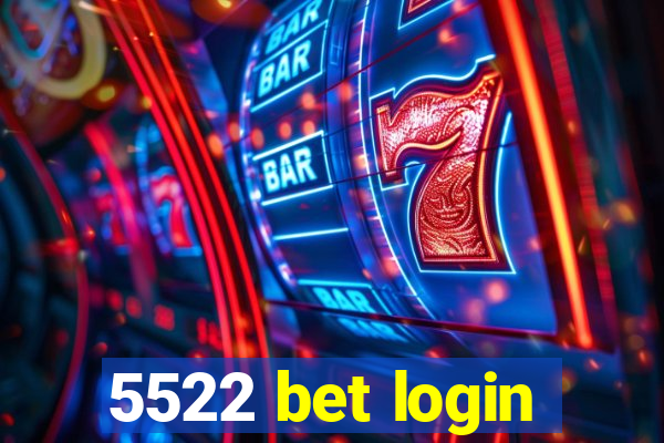 5522 bet login