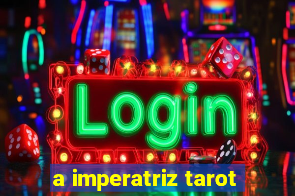 a imperatriz tarot