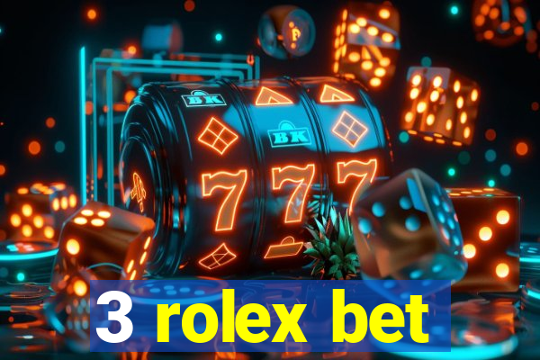 3 rolex bet