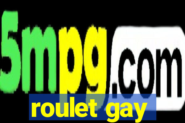 roulet gay