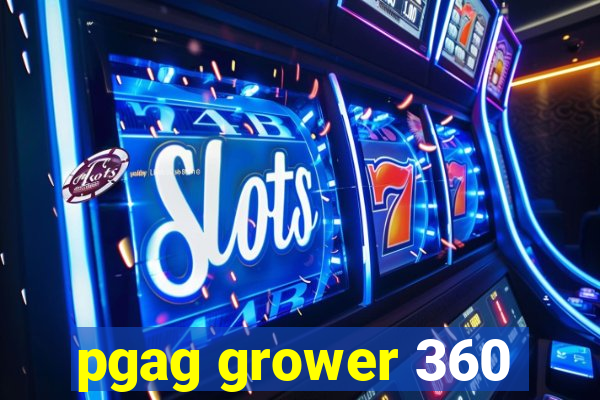 pgag grower 360