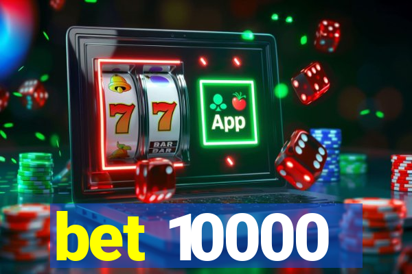 bet 10000