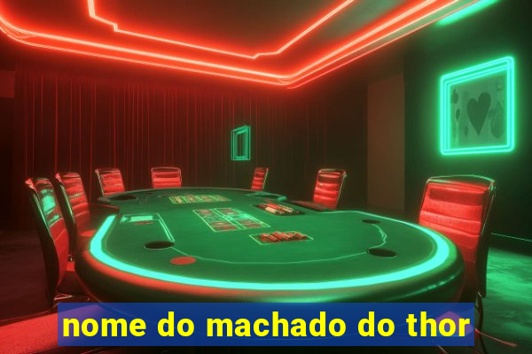 nome do machado do thor