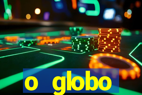 o globo absolutamente tudo sobre