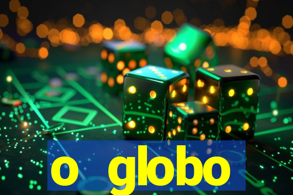 o globo absolutamente tudo sobre