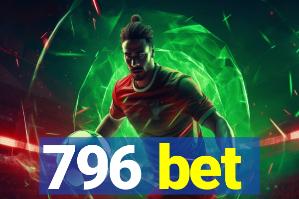 796 bet