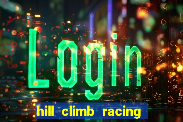 hill climb racing dinheiro infinito 2