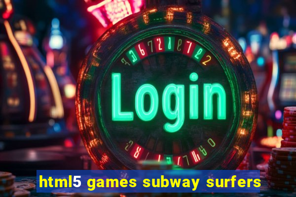 html5 games subway surfers