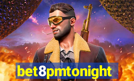 bet8pmtonight