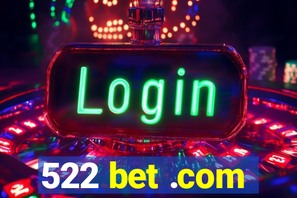 522 bet .com