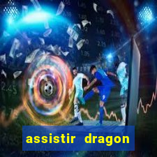 assistir dragon ball z kai