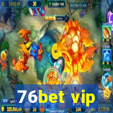76bet vip