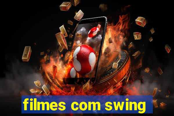 filmes com swing