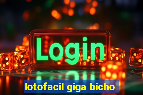 lotofacil giga bicho