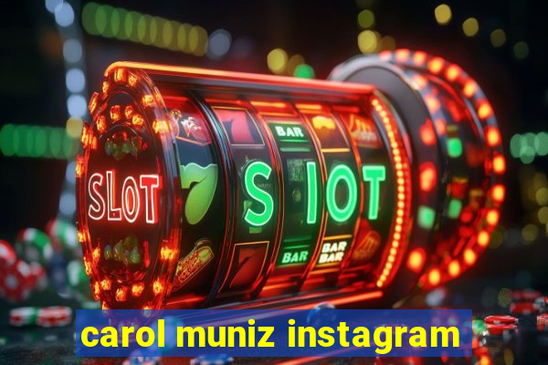 carol muniz instagram