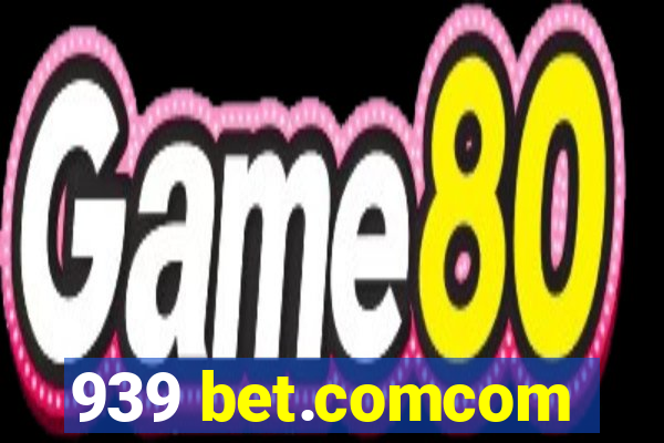 939 bet.comcom