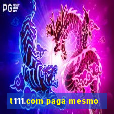 t111.com paga mesmo