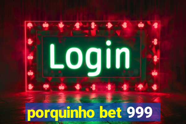 porquinho bet 999