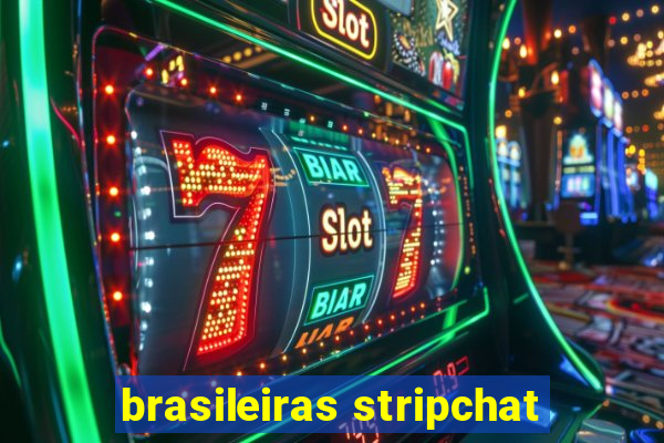 brasileiras stripchat