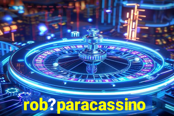 rob?paracassino