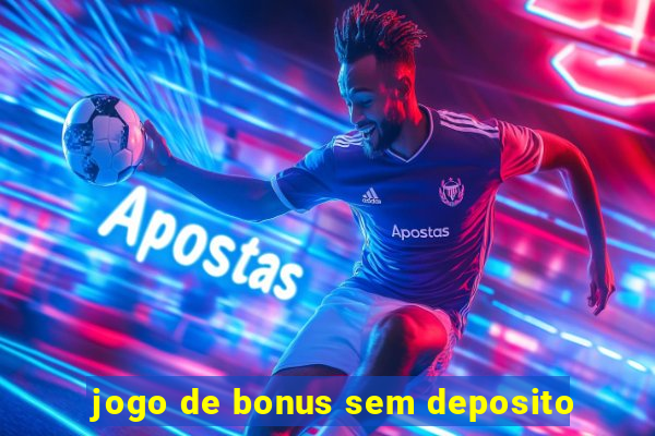 jogo de bonus sem deposito