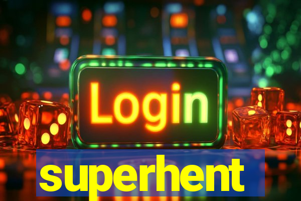 superhent