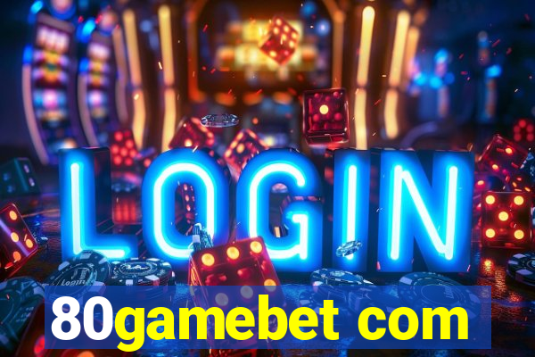 80gamebet com