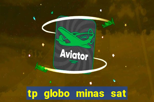 tp globo minas sat hd regional