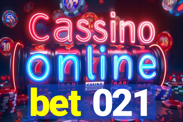 bet 021