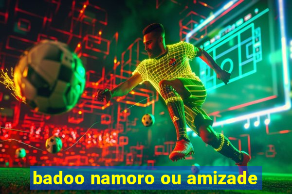 badoo namoro ou amizade