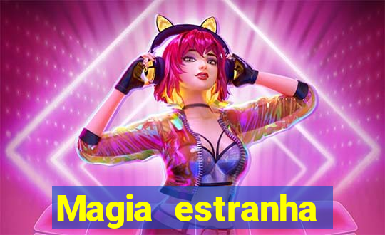 Magia estranha filme completo dublado